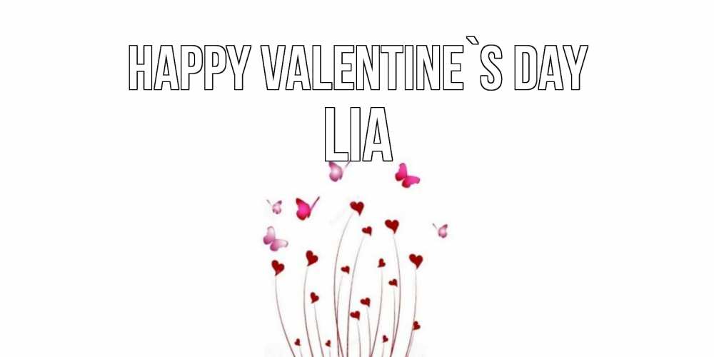 Greetings card с именем, Lia Happy Valentine`s Day валентинку подписать онлайн на день всех влюбленных Greetings with text for free download 